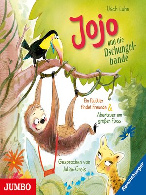 cover image of Jojo und die Dschungelbande. Ein Faultier findet Freunde & Abenteuer am großen Fluss